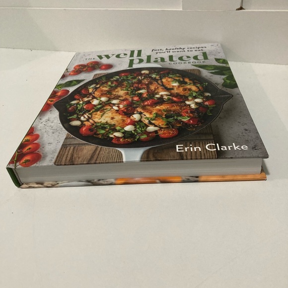 The well plated cookbook by Erin Clarke fast healthy recipes you will want toeat - Picture 2 of 4